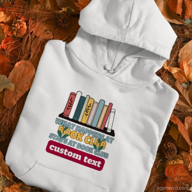custom What Happens at Book Club Bleibe beim Lesen Hoodie (Von Creator hochgeladen)