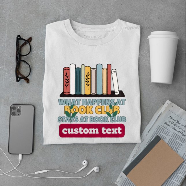 custom What Happens at Book Club Bleibe beim Lesen T-Shirt (Von Creator hochgeladen)