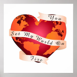 Custom YOU SET my WORLD on FIRE Red Earth Ribbon Poster