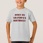 Custom Youth Birthday Shirt<br><div class="desc">Ich bin sicher,  dass es viele andere Jugendliche gibt,  deren Geburtstage auf den Geburtstag ihres Großvaters fallen! Shirt ist völlig anpassbar... Stil,  Farben,  Text können geändert oder Bild hinzugefügt werden. Bild und Text eine andere Option verfügbar für Sie.</div>