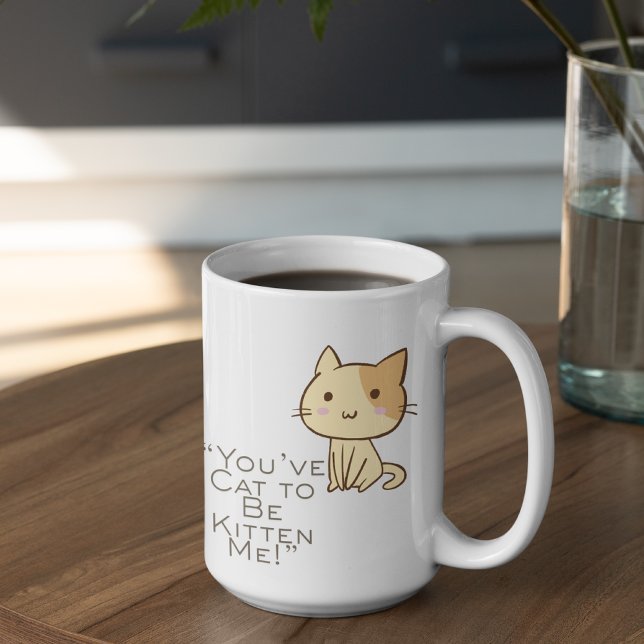 Customizable Cat had to be Kidding Kaffeetasse (Von Creator hochgeladen)