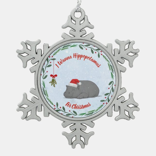 Customizable "I Wanna Hippopotamus For Christmas"  Schneeflocken Zinn-Ornament (Vorderseite)