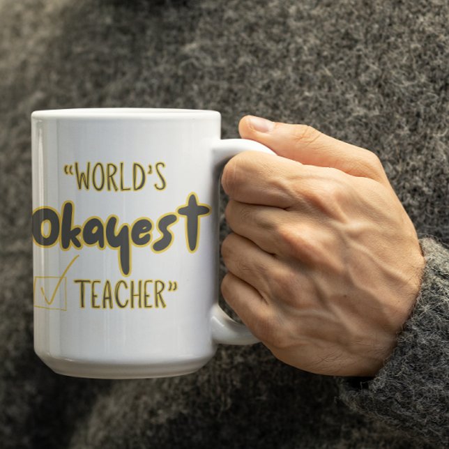 Customizable Worlds Okayest Teacher Kaffeetasse (Von Creator hochgeladen)