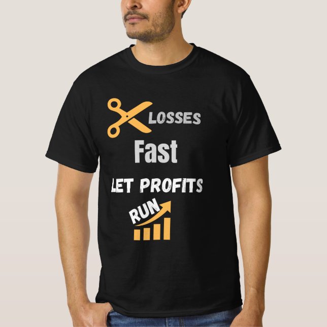 Cut Losses Fast Let Profits Run Quote T-Shirt (Vorderseite)