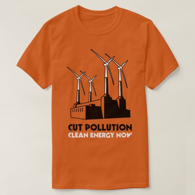 Cut Pollution Clean Energy Now T-Shirt (Design vorne)