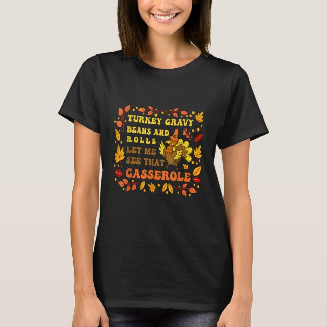Cut Turkey Gravy Beans And Rolls Let Me See That C T-Shirt (Vorderseite)