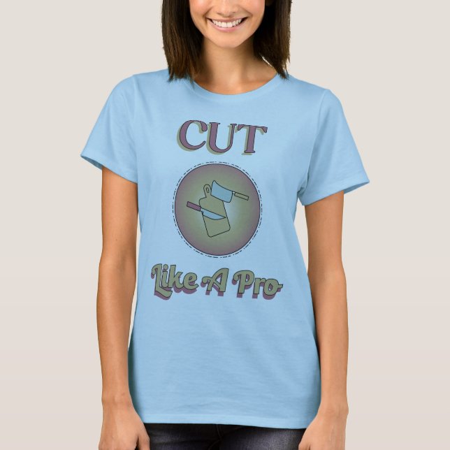 Cut wie ein Pro Cooking Thema T-Shirt (Vorderseite)