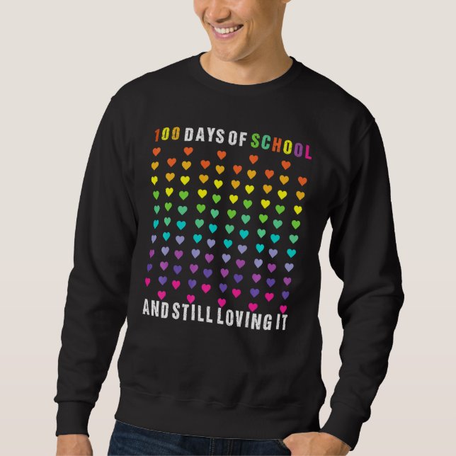 Cute 100 Days Of School And Still Loving It Hearts Sweatshirt (Vorderseite)