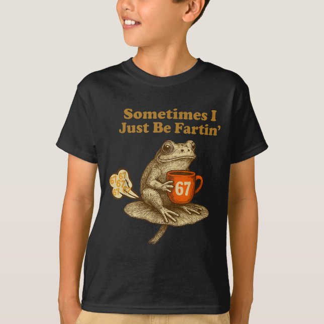Cute 67 I six Seven Fartin Sometimes Just Frog T-Shirt (Vorderseite)