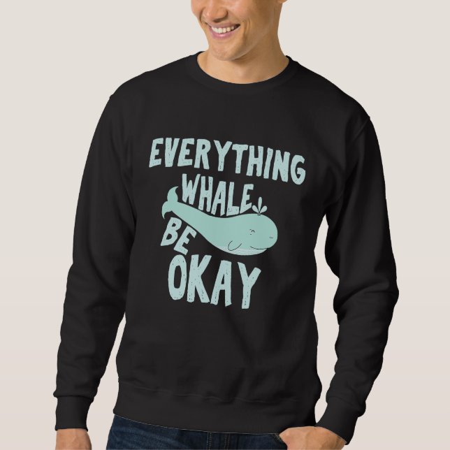 Cute Alles Walfisch Wird Okay Ozean Sweatshirt (Vorderseite)