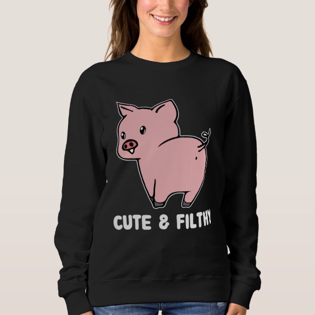 Cute And Filthy Pig Sweatshirt (Vorderseite)