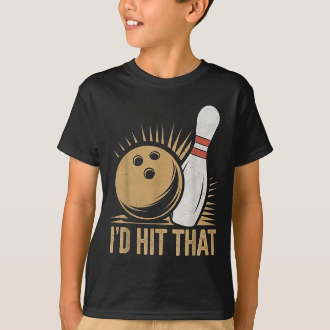 Cute And Funny Bowling Gift _ Id Hit That Quote Me T-Shirt (Vorderseite)