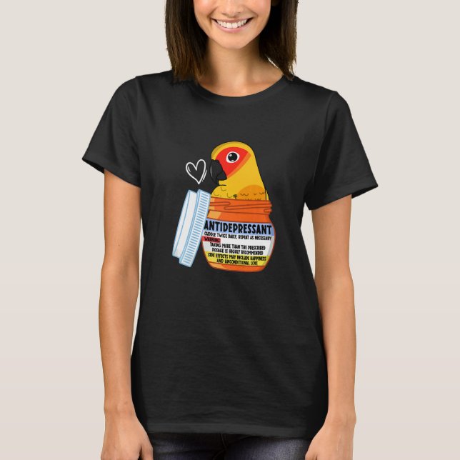 Cute Antidepressant Parrot I Sun Conure T-Shirt (Vorderseite)
