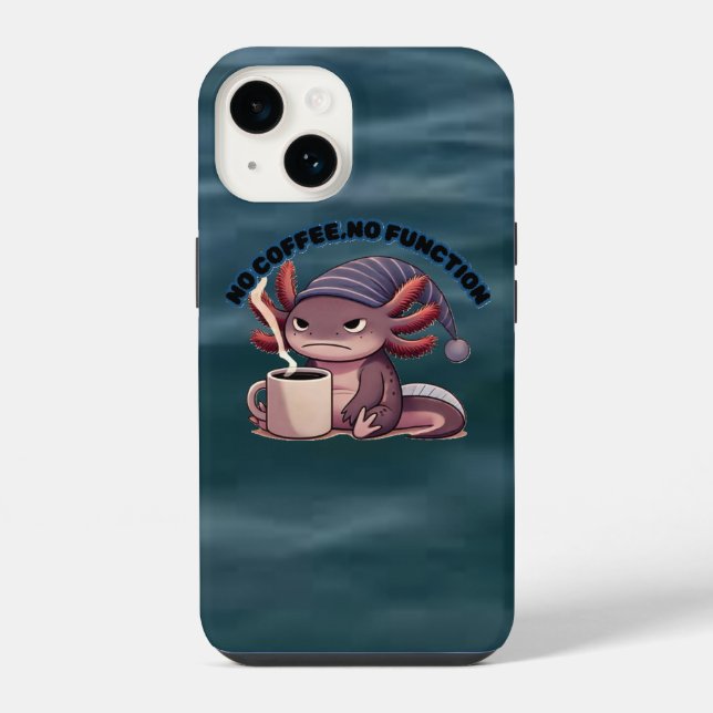Cute Axolotl "No Coffee No Function" iPhone 14Case Hülle (Rückseite)