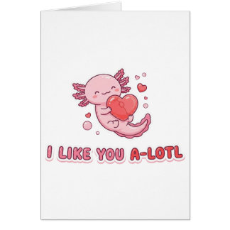 Cute Axolotl Valentine I Like You A-Lotl Pun
