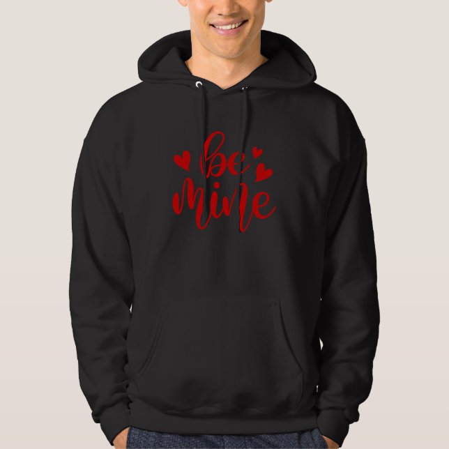 Cute Be Mine Valentine's Day Valentine Romance Hea Hoodie (Vorderseite)