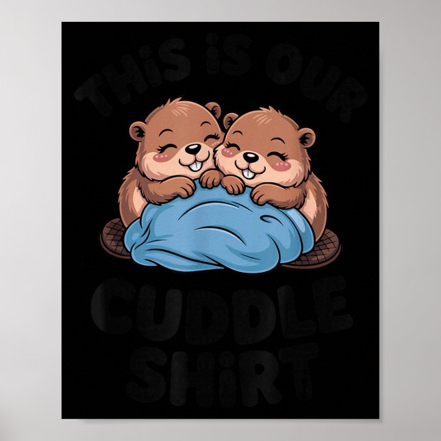 Cute Beaver Couple This Is Our Cuddle  Poster (Vorne)
