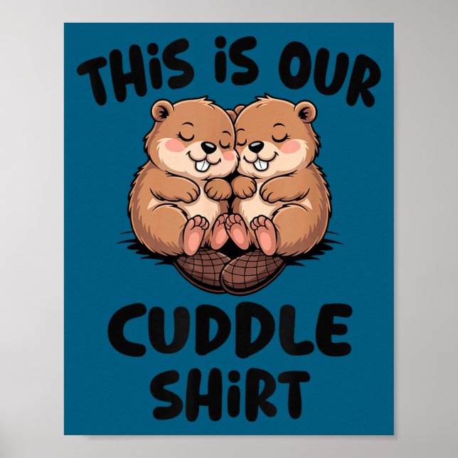 Cute Beaver This Is Our Cuddle  Poster (Vorne)