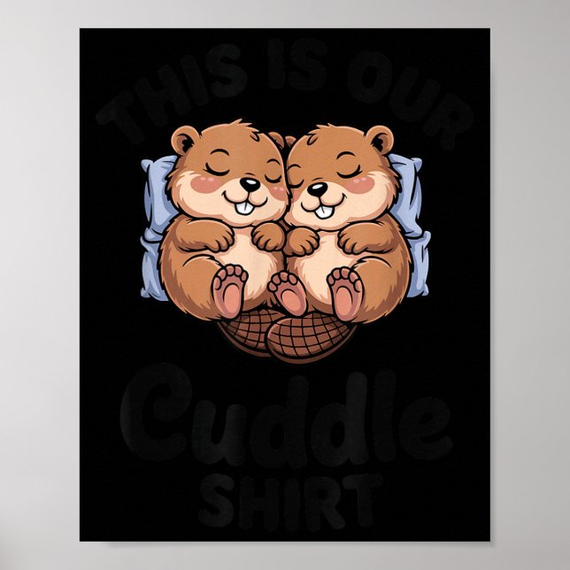 Cute Beavers Holding Hands This Is Our Cuddle  Poster (Vorne)