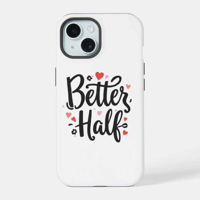 Cute "Better Half" Couple Phone Case - Romantic He iPhone 15 Hülle (Rückseite)