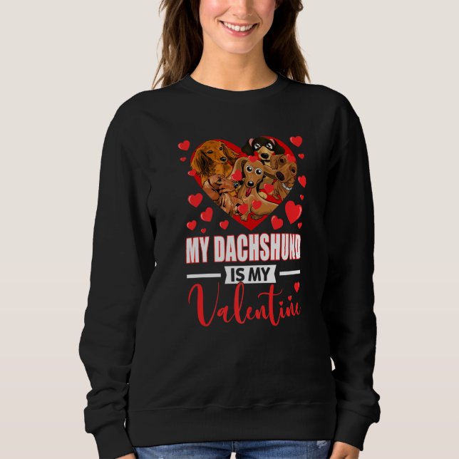 Cute Big Heart My Dachshund Is My Valentine Dog Ow Sweatshirt (Vorderseite)