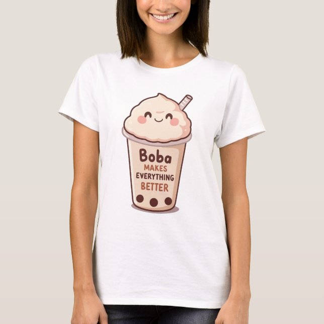 Cute "Boba Makes Everything Better" Quote T-Shirt (Vorderseite)