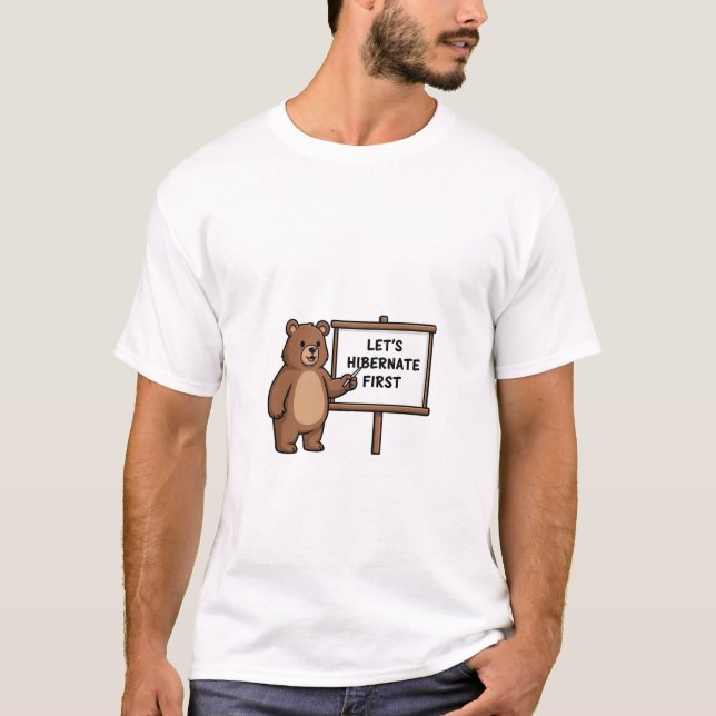 Cute Brown Bear Pointing to Let's Hibernate First  T-Shirt (Vorderseite)