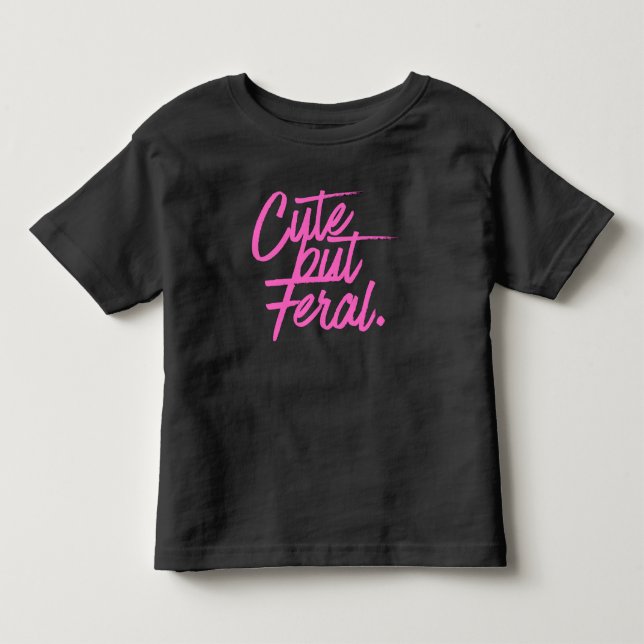 Cute But Feral Toddler Tshirt (Vorderseite)