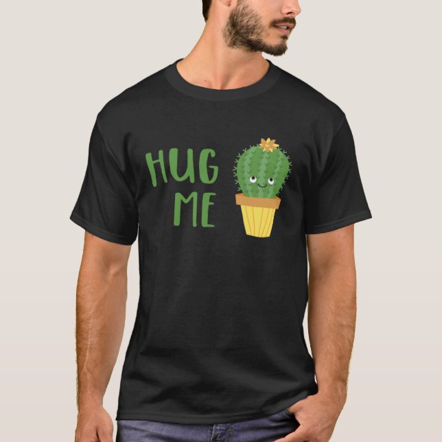 Cute Cactus  Hug Me T-Shirt (Vorderseite)