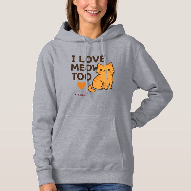 Cute Cat Hoodie I LOVE MEOW TOO | Custom Name (Vorderseite)
