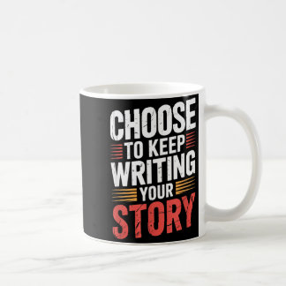 Cute Choose To Keep Writing Your Story Insrational Kaffeetasse