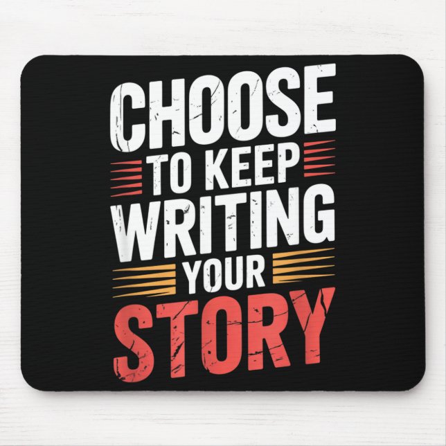 Cute Choose To Keep Writing Your Story Insrational Mousepad (Vorne)