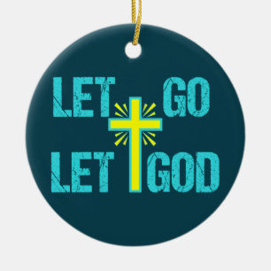 Cute Christian Inspirational Quote Let Go Let God Keramik Ornament