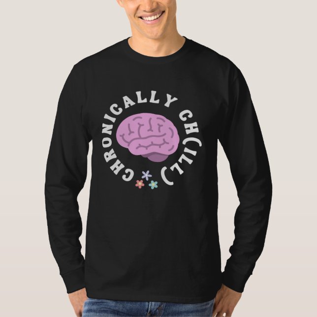 Cute Chronically Ch ill for Mental Health Awarenes T-Shirt (Vorderseite)