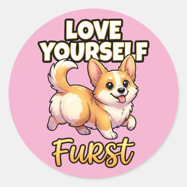 Cute Corgi Self Love Shirt – Love Yourself Furst Runder Aufkleber (Vorderseite)