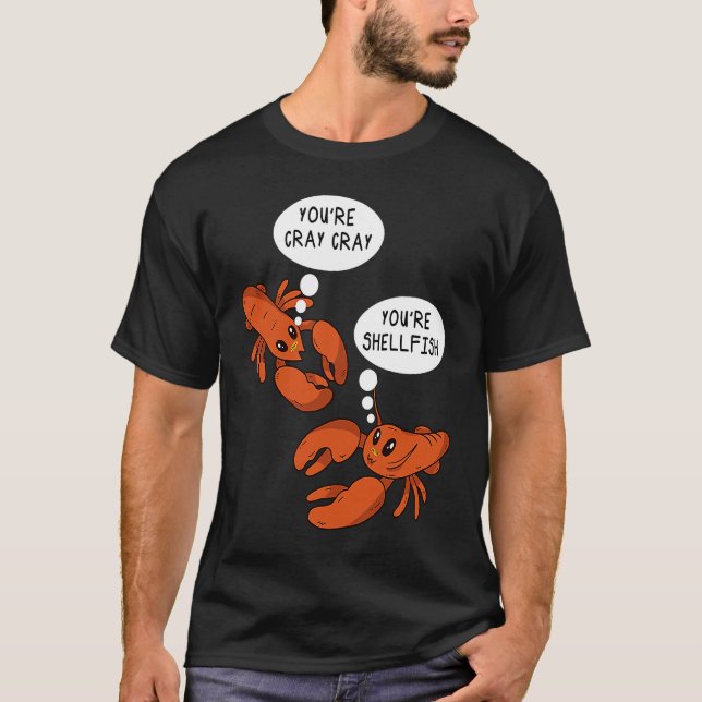 Cute Crawfish Saying You're Cray Cray You're Shell T-Shirt (Vorderseite)