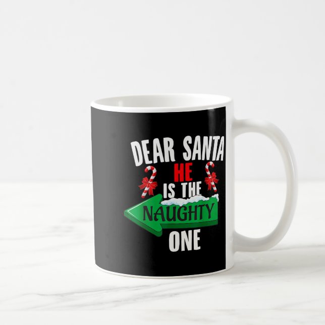 Cute Dear Santa He Is The Naughty One Couple Chris Kaffeetasse (Rechts)
