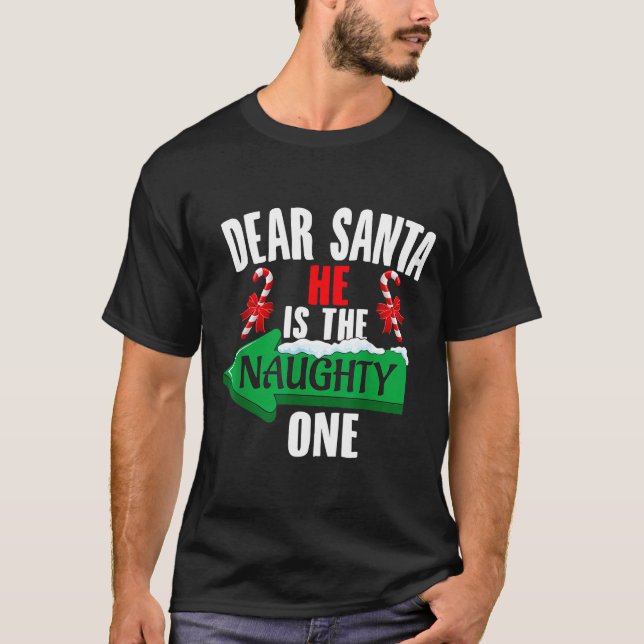 Cute Dear Santa He Is The Naughty One Couple Chris T-Shirt (Vorderseite)