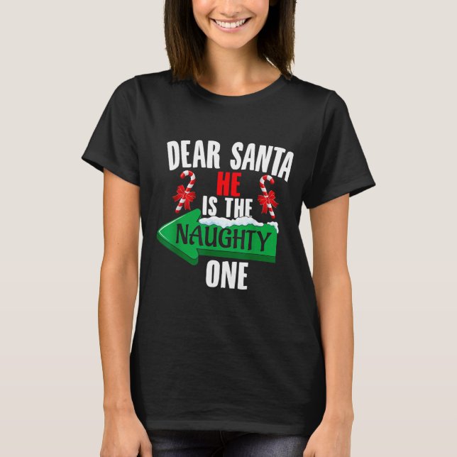 Cute Dear Santa She Is The Naughty One Couple Chri T-Shirt (Vorderseite)