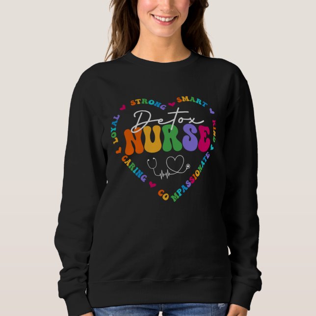 Cute Detox Nurse Appreciation Nursing School Sweatshirt (Vorderseite)