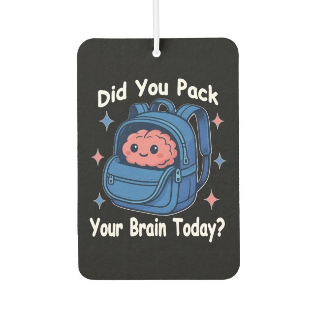 Cute “Did You Pack Your Brain Today?” Brain Pun Autolufterfrischer (Vorderseite)