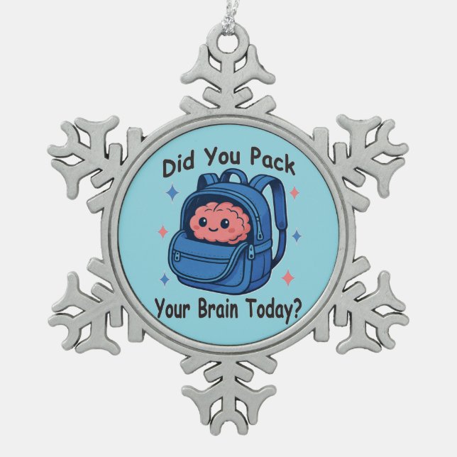 Cute “Did You Pack Your Brain Today?” Brain Pun Schneeflocken Zinn-Ornament (Vorderseite)