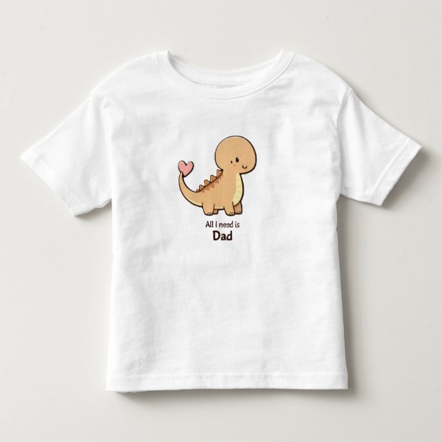 Cute Dinosaur All I Need Is Dad Toddler T-Shirt |  (Vorderseite)