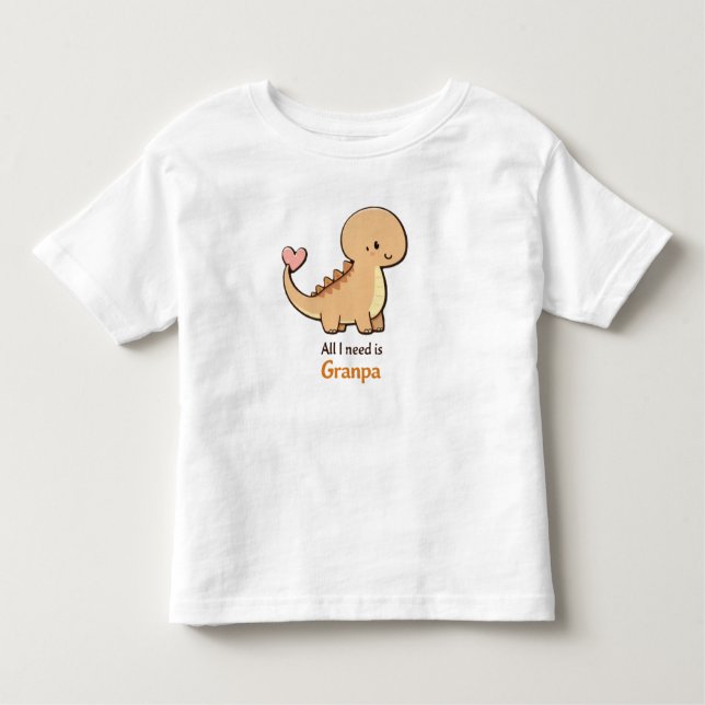 Cute Dinosaur All I Need Is Granpa Toddler Shirt | (Vorderseite)