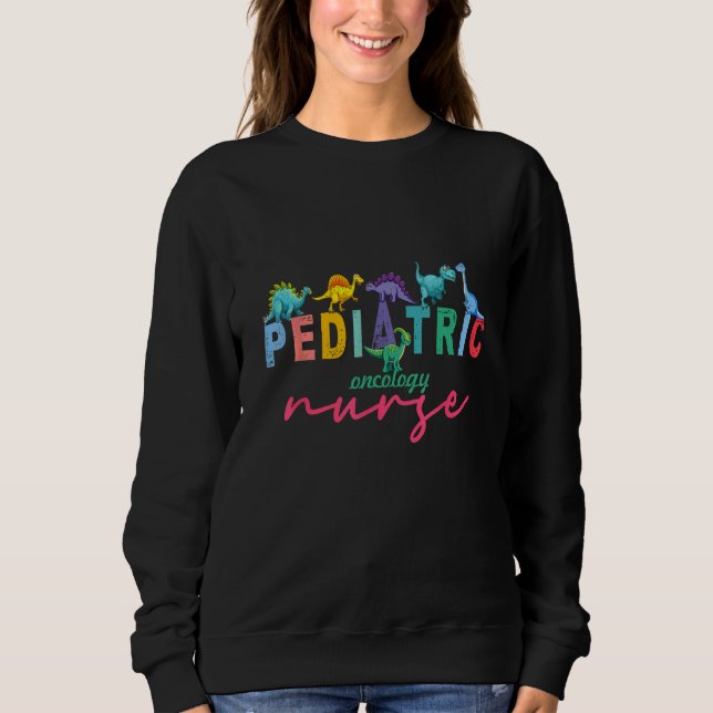 Cute Dinosaurs Nurse Week Peds Pediatric Oncology  Sweatshirt (Vorderseite)