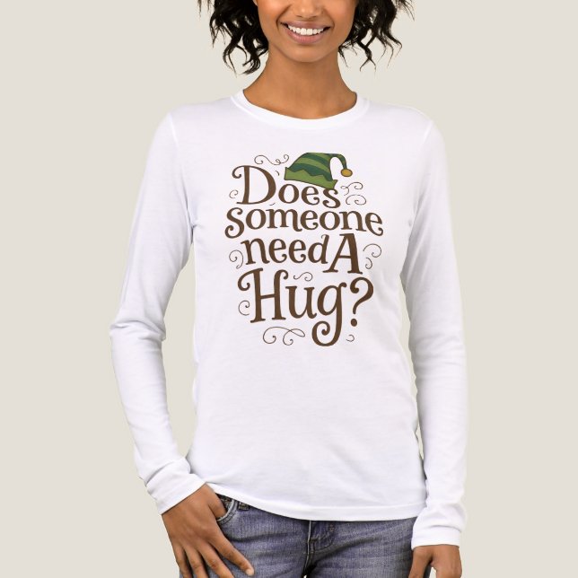 Cute Does Someone Need a Hug Elf W Long Sleeve Tee (Vorderseite)