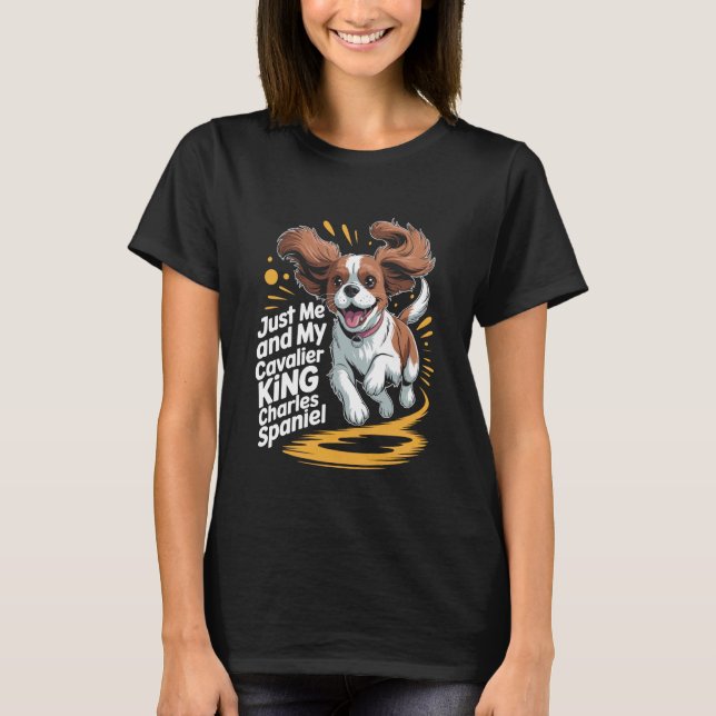 Cute Dog Breed Just Me and My Cavalier King Charle T-Shirt (Vorderseite)