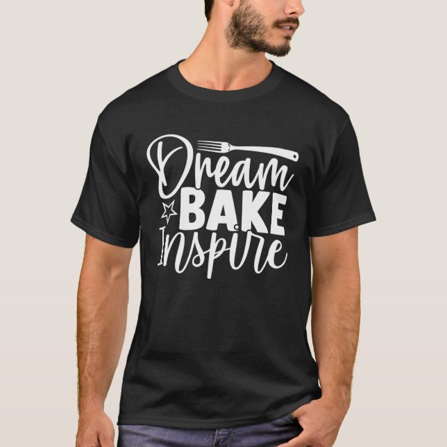 Cute Dream Bake Inspire Dreaming Baking Inspiratio T-Shirt (Vorderseite)