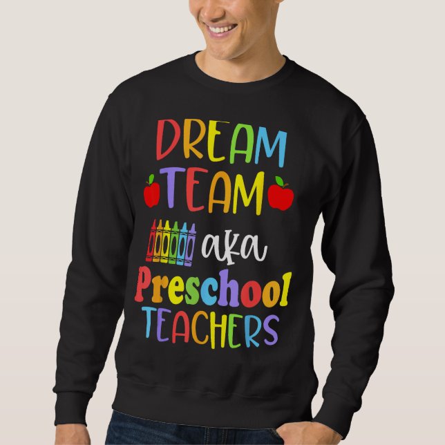 Cute Dream Team Aka Preschool Teachers Happy Back  Sweatshirt (Vorderseite)