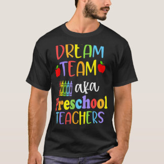 Cute Dream Team Aka Preschool Teachers Happy Back T-Shirt